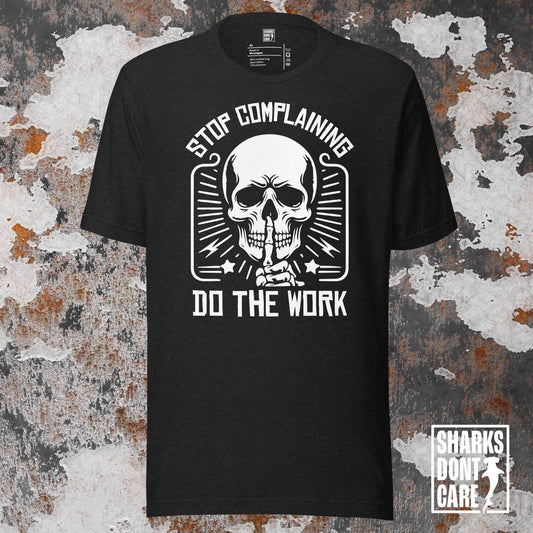 "STOP COMPLAINING" TEE